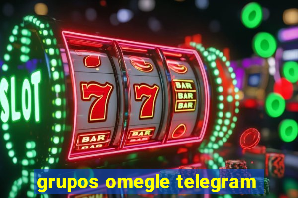 grupos omegle telegram